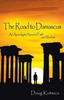 Image of Road to Damascus by Doug Kotwica Paperback