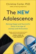 Image of new adolescence raising happy and successful teens in an age of anxiety and