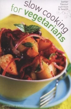 Image of Slow Cooking for Vegetarians by Annette Yates and Annette Yates Paperback