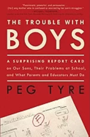 Image of trouble with boys a surprising report card on our sons their problems at sc