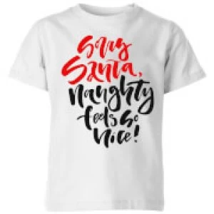 Image of Naughty Feels So Nice Kids T-Shirt - White - 11-12 Years