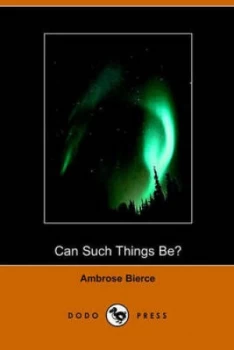 Image of Can Such Things Be by Ambrose Bierce Paperback