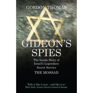 Image of Gideons Spies: the Inside Story of Israel's Legendary Secret Service the Mossad