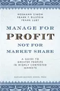Image of manage for profit not for market share a guide to greater profits in highly