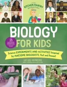 Image of The Kitchen Pantry Scientist Biology for Kids : Science Experiments and Activities Inspired by Awesome Biologists, Past and Present; Includes 25 Illus