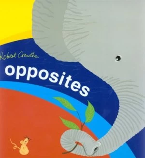 Image of Opposites by Robert Crowther Hardback