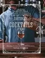 Image of curious bartender cocktails at home more than 75 recipes for classic and ic