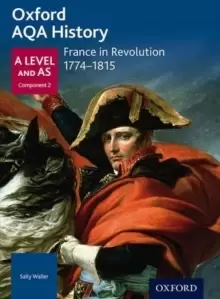 Image of Oxford AQA History for A Level: France in Revolution 1774-1815