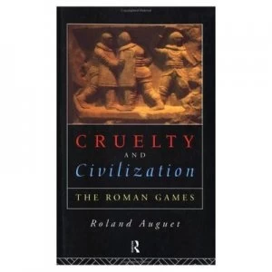 Image of Cruelty and Civilization by Roland Auguet Paperback