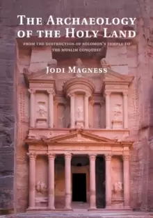 Image of The Archaeology of the Holy Land : From the Destruction of Solomons Temple to the Muslim Conquest