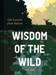 Image of Wisdom of the Wild : Life Lessons from Nature