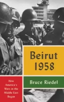 Image of Beirut 1958 : How America's Wars in the Middle East Began