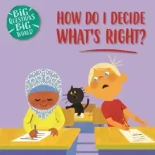 Image of Big Questions, Big World: How do I decide what's right?