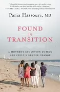 Image of found in transition a mothers evolution during her childs gender change