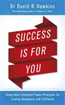 Image of Success Is for You : Using Heart-Centered Power Principles for Lasting Abundance and Fulfillment