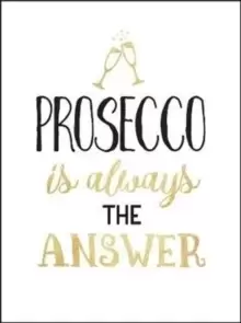Image of Prosecco is Always the Answer : The Perfect Gift for Wine Lovers