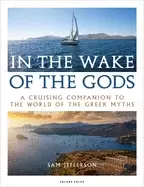 Image of in the wake of the gods a cruising companion to the world of the greek myth