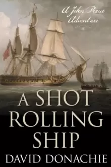 Image of A Shot Rolling Ship : A John Pearce Adventure