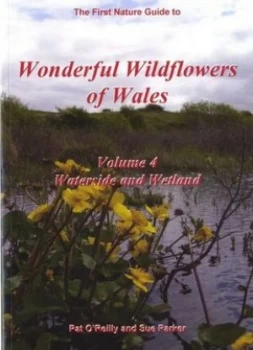 Image of Wonderful Wildflowers of Wales Vol. 4 - Watersides and Wetlands by Pat Oreilly Book