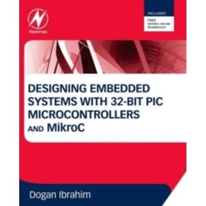 Image of Designing Embedded Systems with 32-Bit PIC Microcontrollers and MikroC