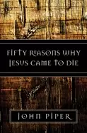 Image of fifty reasons why jesus came to die