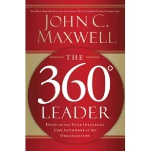 Image of The 360 Degree Leader : Developing Your Influence from Anywhere in the Organization