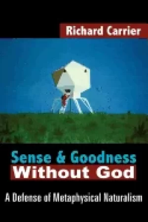 Image of sense and goodness without god a defense of metaphysical naturalism