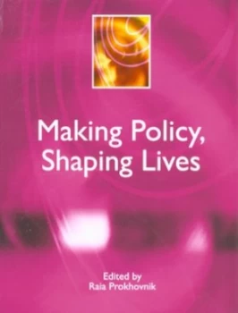 Image of Making Policy Shaping Lives by Raia Prokhovnik Paperback