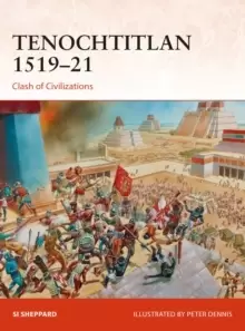 Image of Tenochtitlan 1519-21 : Clash of Civilizations