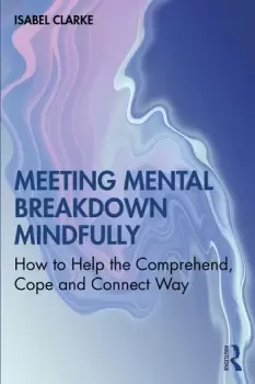 Image of Meeting Mental Breakdown MindfullyHow to Help the Comprehend Cope and Connect Way