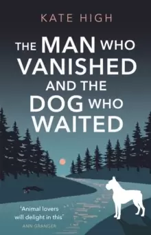 Image of The Man Who Vanished and the Dog Who Waited : A heartwarming mystery