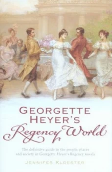 Image of Georgette Heyers Regency World by Jennifer Kloester and Graeme Tavendale Hardback