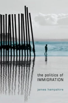 Image of The Politics of Immigration by James Hampshire Paperback