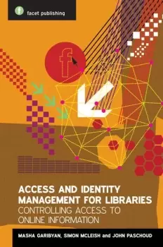 Image of Access and Identity Management for LibrariesControlling Access to Online Information