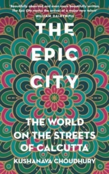 Image of The Epic City by Kushanava Choudhury Hardback