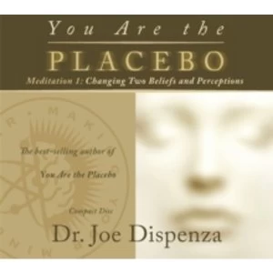 Image of You Are the Placebo Meditation 1 : Changing Two Beliefs and Perceptions (Revised Edition)