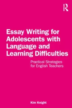 Image of Essay Writing for Adolescents with Language and Learning Difficulties Practical Strategies for English Teachers