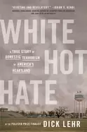 Image of white hot hate a true story of domestic terrorism in americas heartland
