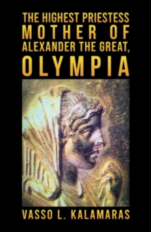 Image of The Highest Priestess: Mother of Alexander the Great, Olympia Paperback / softback