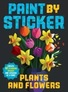 Image of Paint by Sticker: Plants and Flowers : Create 12 Stunning Images One Sticker at a Time!