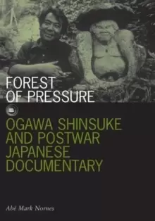 Image of Forest of Pressure : Ogawa Shinsuke and Postwar Japanese Documentary