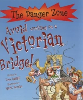 Image of Avoid Working on a Victorian Bridge by Thomas M Ratliff and Mark Bergin and David Salariya Hardback