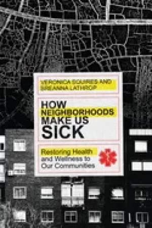 Image of how neighborhoods make us sick restoring health and wellness to our communi