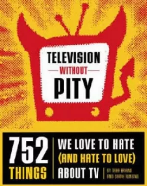 Image of Television without pity by Tara Ariano