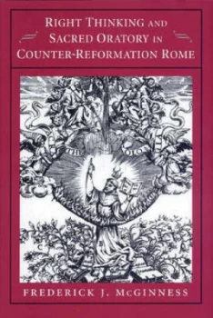 Image of Right Thinking and Sacred Oratory in Counter-Reformation Rome by Frederick J. Mcginness Hardback