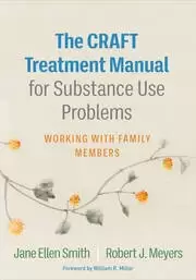 Image of The CRAFT Treatment Manual for Substance Use Problems Working with Family Members