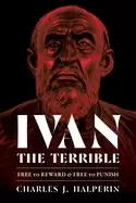 Image of ivan the terrible free to reward and free to punish