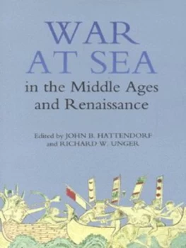 Image of War at Sea in the Middle Ages and the Renaissance by John B. Hattendorf Hardback