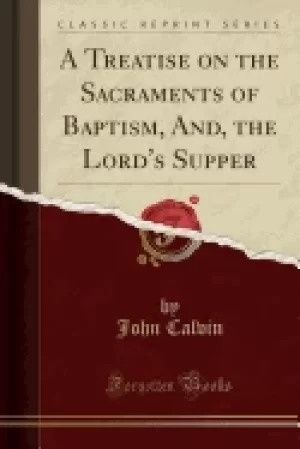 Image of treatise on the sacraments of baptism and the lords supper