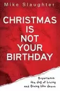 Image of christmas is not your birthday experience the joy of living and giving like